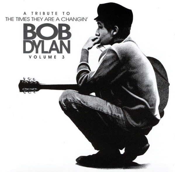 The Times They Are A Changin': A Tribute To Bob Dylan Volume 3 