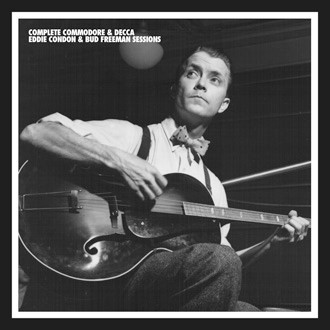 Complete Commodore & Decca Eddie Condon & Bud Freeman Sessions