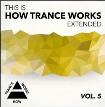 This Is How Trance Works Extended (Vol. 5)
