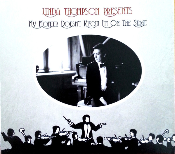 Linda Thompson Presents My Mother Doesn't Know I'm On The Stage