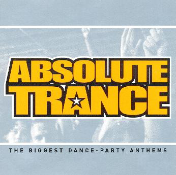 Absolute Trance - The Biggest Dance - Party Anthems