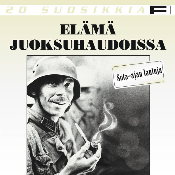 Elämä Juoksuhaudoissa - Sota-ajan Lauluja