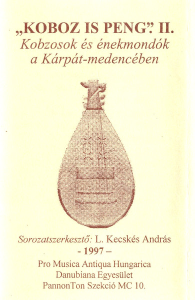 "Koboz Is Peng." II. - Kobzosok És Énekmondók A Kárpát-Medencében