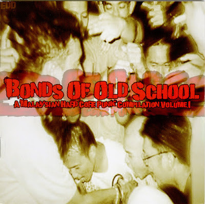 Bonds Of Old School - A Malaysian Hard Core Punk Compilation Vol.1