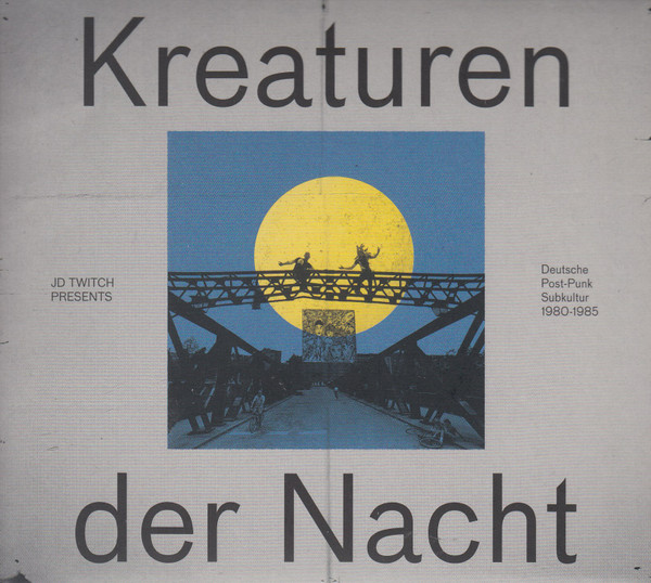 Kreaturen Der Nacht (Deutsche Post-Punk Subkultur 1980-1985)