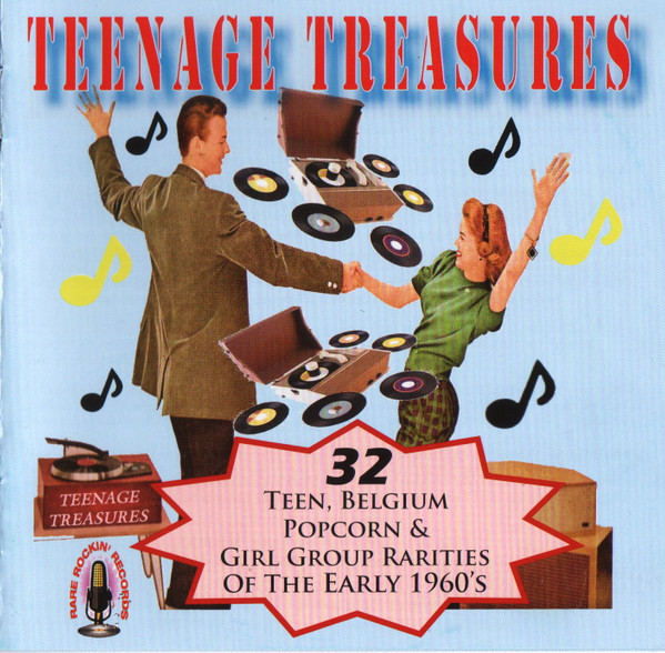 Teenage Treasures (32 Teen, Belgium Popcorn & Girl Group Rarities Of The Early 60's)