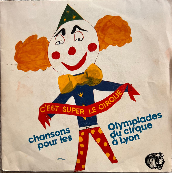 C'Est Super Le Cirque - Chansons Pour Les Olympiades Du Cirque A Lyon