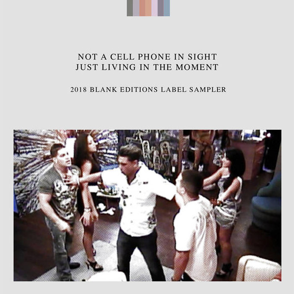 Not A Cell Phone In Sight Just Living In The Moment (2018 Blank Editions Label Sampler)