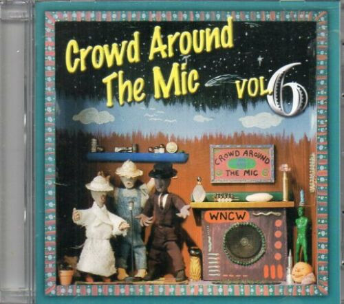 Crowd Around The Mic Volume 6