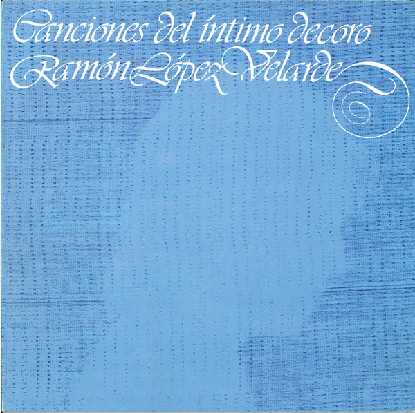 Canciones Del Íntimo Decoro: Ramón López Velarde