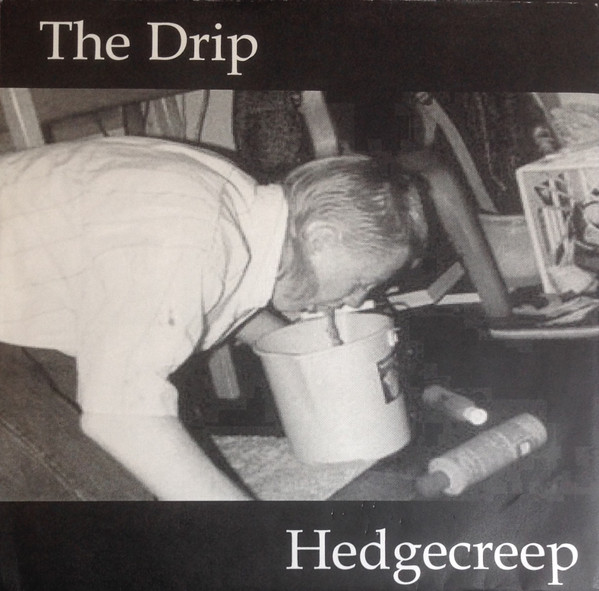 The Drip / Hedgecreep Split