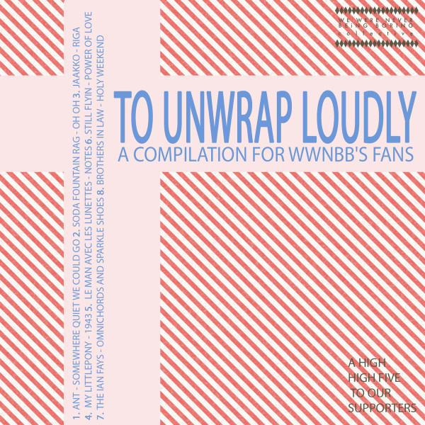 To Unwrap Loudly -  a compilation for WWNBB's fans