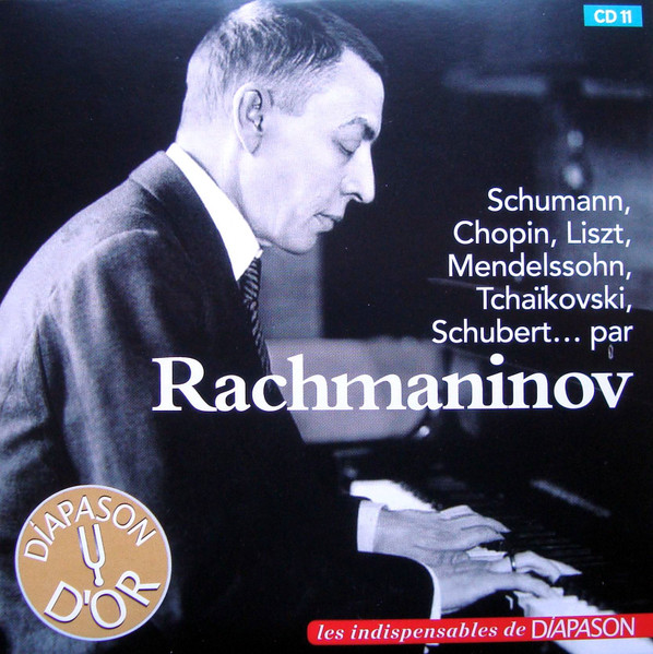 Schumann, Chopin, Liszt, Mendelssohn, Tchaïkovski, Schubert... Par Rachmaninov