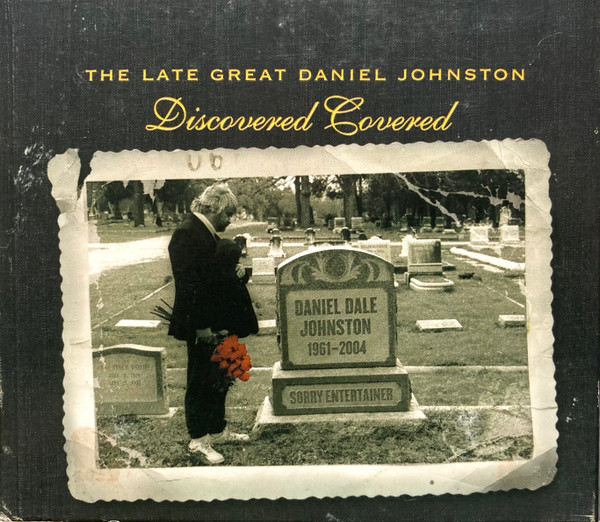 The Late Great Daniel Johnston: Discovered Covered