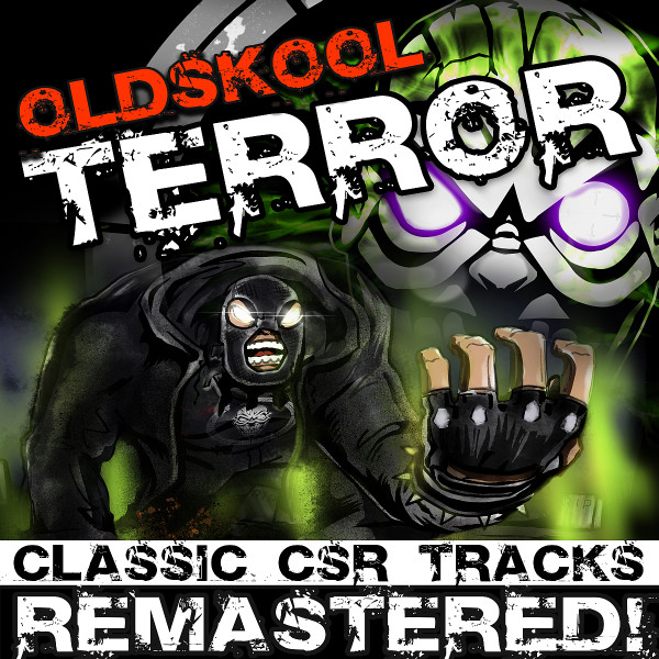 Oldschool Terror (Classic CSR Tracks Remastered!)