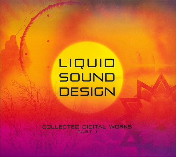 Liquid Sound Design - Collected Digital Works (Part I)