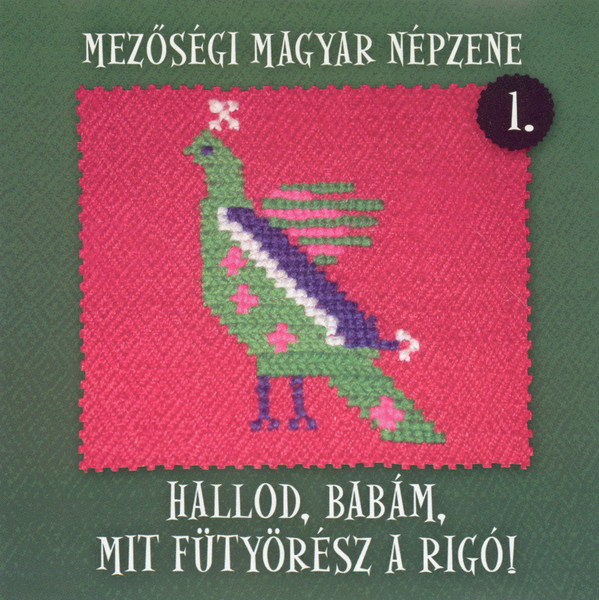 Mezőségi Magyar Népzene 1. - Hallod, Babám, Mit Fütyürész A Rigó!