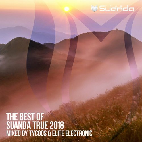 The Best Of Suanda True 2018 (Mixed By Tycoos & Elite Electronic)