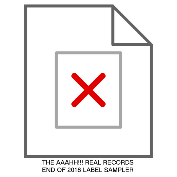 The Aaahh!!! Real Records End Of 2018 Label Sampler