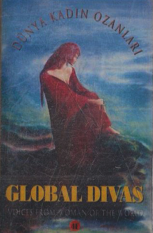 Global Divas: Dünya Kadın Ozanları (Voices From Women Of The World)