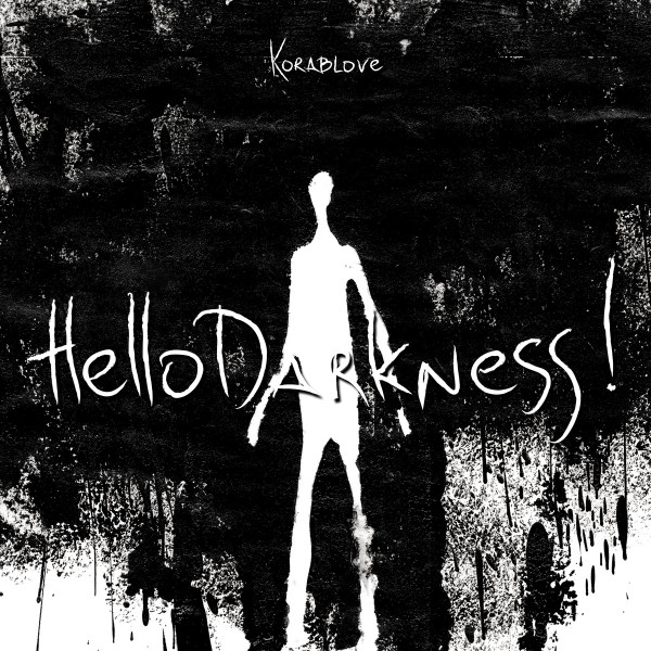 Hello Darkness!
