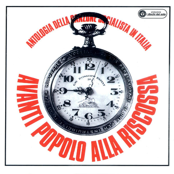 Avanti Popolo Alla Riscossa - Antologia Della Canzone Socialista In Italia