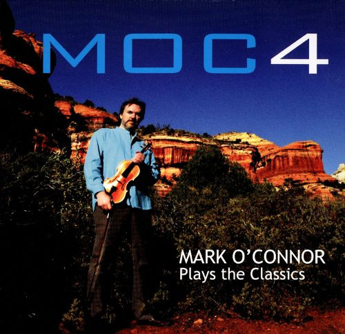MOC 4: Mark O'Connor Plays The Classics