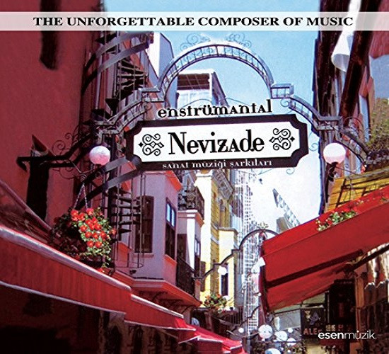 Enstrümantal Nevizade (Sanat Müziği Şarkıları - The Unforgettable Composer Of Music)