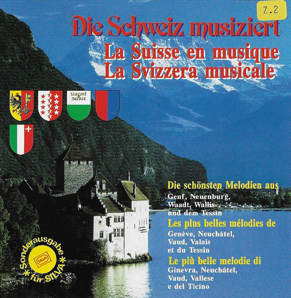Die Schweiz Musiziert (Die Schönsten Melodien Aus Genf, Neuenburg, Waadt, Wallis Und Dem Tessin) = La Suisse En Musique (Les Plus Belles Mélodies De Genève, Neuchâtel, Vaud, Valais Et Du Tessin) = La Svizzera Musicale (Le Più Belle Melodie Di Ginevra