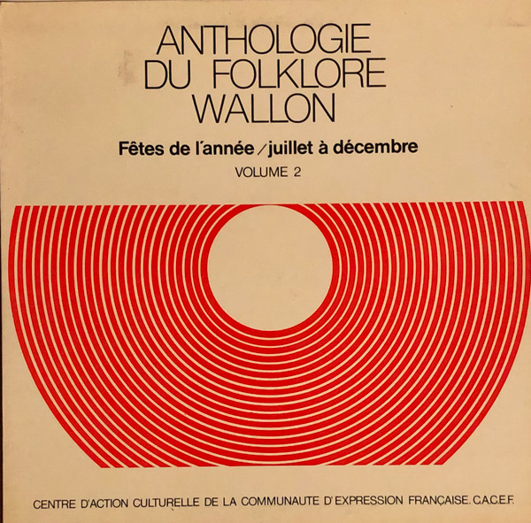 Anthologie Du Folklore Wallon - Volume 2 - Fêtes De L'Année / Juillet À Décembre