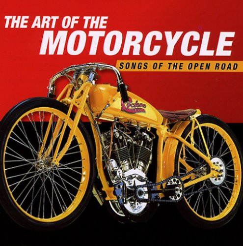 The Art Of The Motorcycle (Songs Of The Open Road)