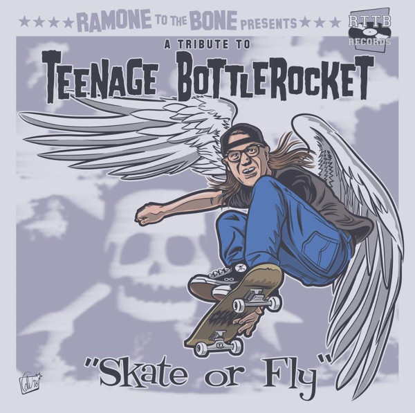 Skate Or Fly - A Tribute To Teenage Bottlerocket