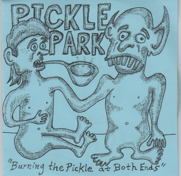 Burning The Pickle At Both Ends