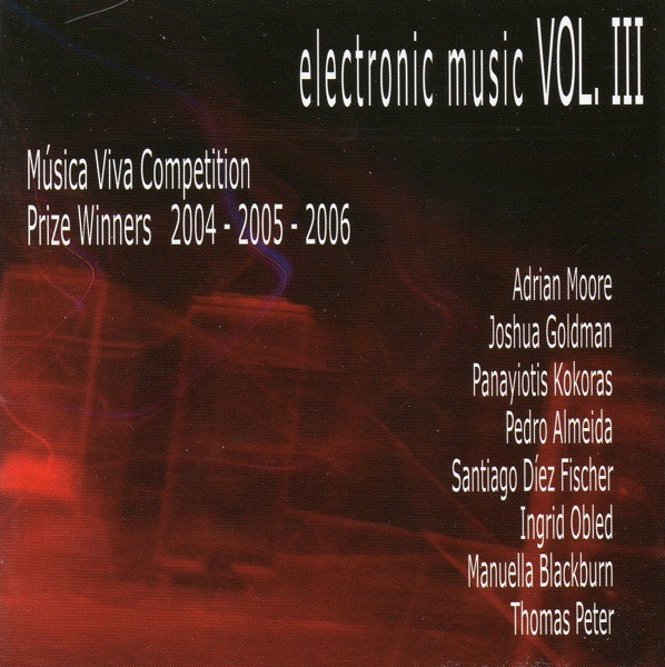 Electronic Music Vol. III  / Música Viva Competition / Prize Winners 2004 - 2005 - 2006