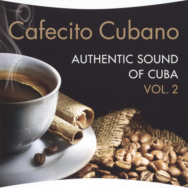 Cafecito Cubano - Authentic Sound Of Cuba Vol. 2