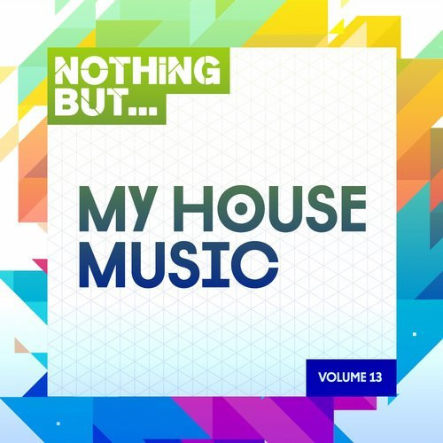 Nothing But... My House Music Volume 13
