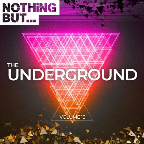 Nothing But... The Underground Volume 13