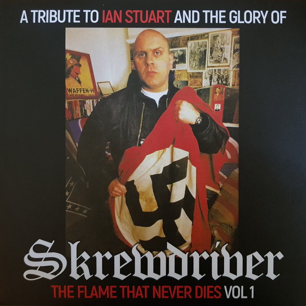 A Tribute To Ian Stuart And The Glory Of Skrewdriver: The Flame That Never Dies Vol 1