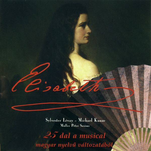 Elisabeth (25 Dal A Musical Magyar Nyelvű Változatából)