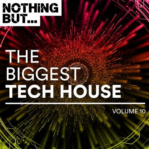Nothing But... The Biggest Tech House Volume 10