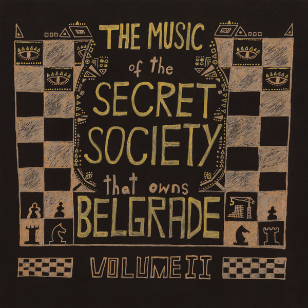 The Music of the Secret Society that Owns Belgrade - Volume 2