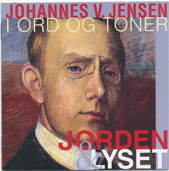 Jorden & Lyset (Johannes V. Jensen I Ord & Toner)