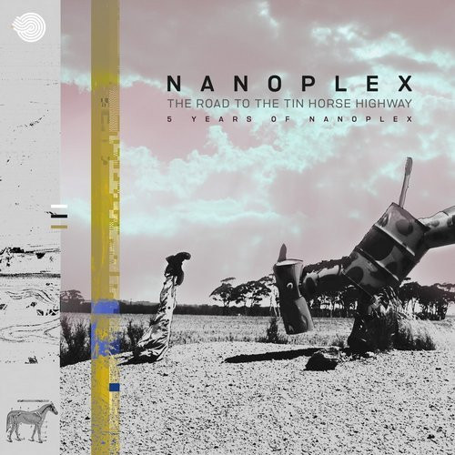 The Road To The Tin Horse Highway (5 Years Of Nanoplex)