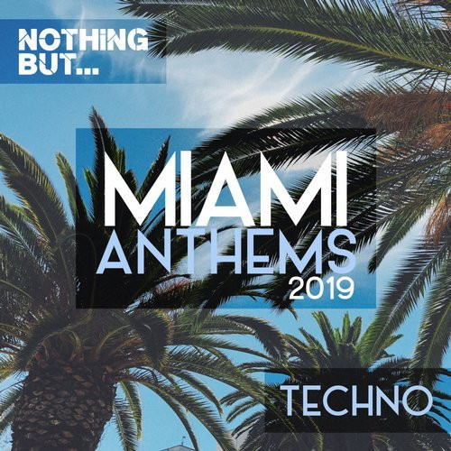 Nothing But... Miami Anthems 2019: Techno