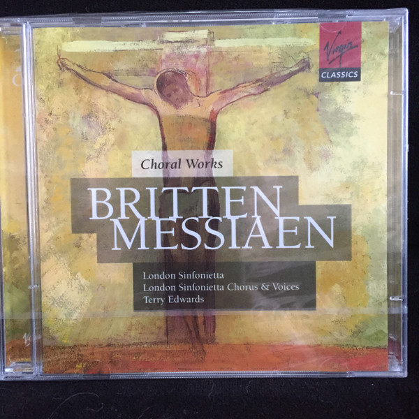 Choral Works - Britten - Messiaen