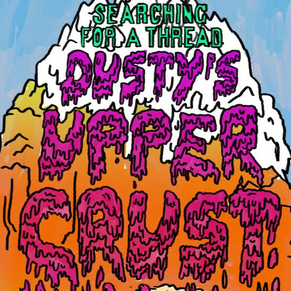 Searching For A Thread - Dusty's Upper Crust: Cream Of The Crop Psych A-Sides