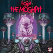 Born For The Moshpit
