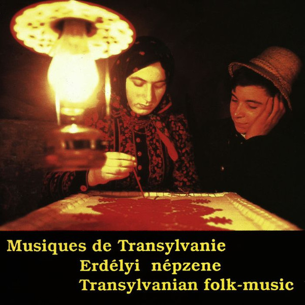 Musiques De Transylvanie - Erdélyi Népzene - Transylvanian Folk-music