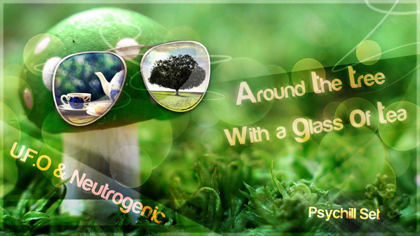 Around The Tree With A Glass Of Tea - Psychill Set