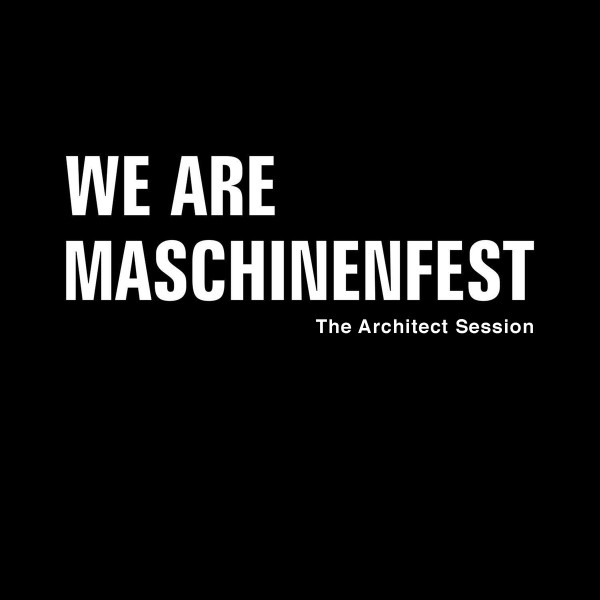 We Are Maschinenfest (The Architect Session)